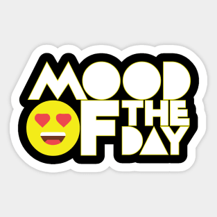 MOOD OF the day Sticker